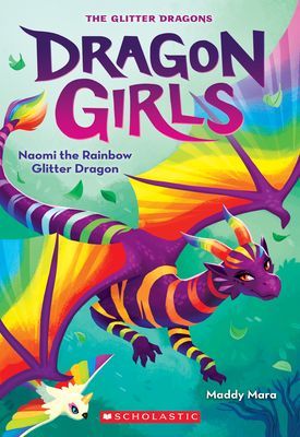 Naomi the Rainbow Glitter Dragon (Dragon Girls #3) (Mara Maddy)(Paperback)