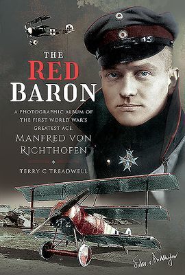Red Baron - A Photographic Album of the First World War's Greatest Ace, Manfred von Richthofen (Treadwell Terry C)(Pevná vazba)
