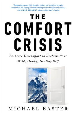 Comfort Crisis - Embrace Discomfort To Reclaim Your Wild, Happy, Healthy Self