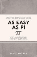 As Easy as Pi - Stuff About Numbers That isn't (Just) Maths (Buchan Jamie)(Paperback)