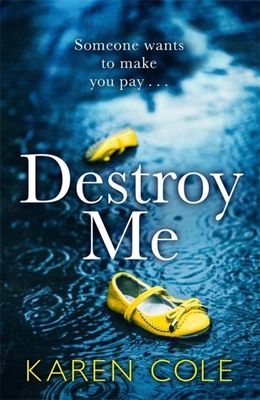 Destroy Me - A twisty and addictive psychological thriller from a kindle bestseller (Cole Karen)(Paperback / softback)
