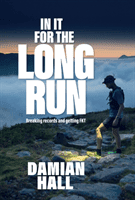 In It for the Long Run - Breaking records and getting FKT (Damian Hall)(Paperback / softback)