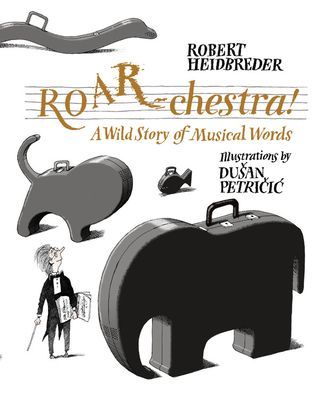 ROAR-chestra! - A Wild Story of Musical Words (Heidbreder Robert)(Pevná vazba)