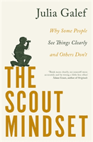 Scout Mindset - Why Some People See Things Clearly and Others Don't (Galef Julia)(Paperback / softback)