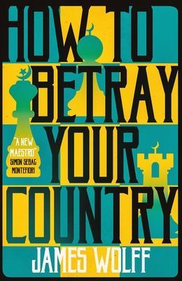 How to Betray Your Country (Wolff James)(Paperback / softback)