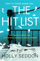 Hit List - You live an ordinary life, so why does someone want you dead? (Seddon Holly)(Paperback / softback)