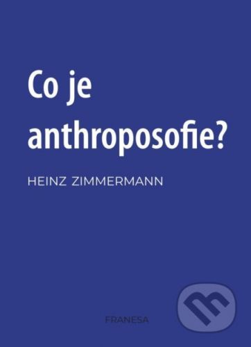 Co je to anthroposofie? - Heinz Zimmermann