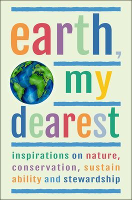 Earth, My Dearest - Inspirations on Nature, Conservation, Sustainability and Stewardship (Corley Jackie)(Pevná vazba)