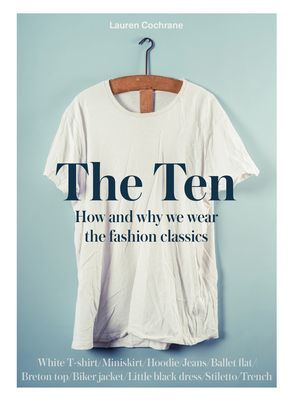 Ten - The stories behind the fashion classics (Cochrane Lauren)(Pevná vazba)