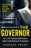 Governor - My Life Inside Britain's Most Notorious Prisons (Frake Vanessa)(Paperback / softback)