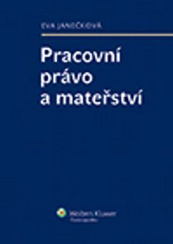 Pracovní právo a mateřství - Eva Janečková