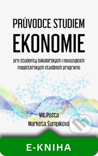 Průvodce studiem ekonomie - Vít Pošta, Markéta Šumpíková