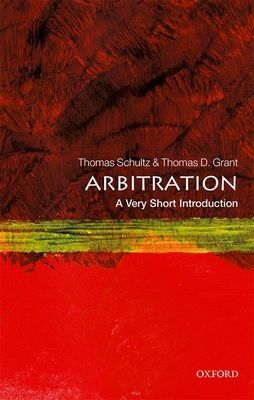 Arbitration: A Very Short Introduction (Schultz Thomas (Professor of Law Professor of Law King's College London))(Paperback / softback)
