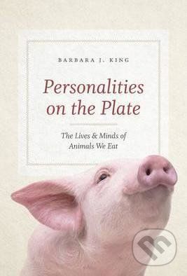 Personalities on the Plate - Barbara J. King