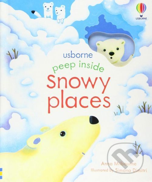 Peep Inside Snowy Places - Anna Milbourne, Simona Dimitri (ilustrátor)