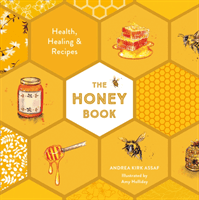 Honey Book - Health, Healing & Recipes (Kirk Assaf Andrea)(Pevná vazba)