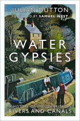 Water Gypsies - A History of Life on Britain's Rivers and Canals (Dutton Julian)(Paperback / softback)