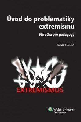 Úvod do problematiky extremismu - David Lebeda