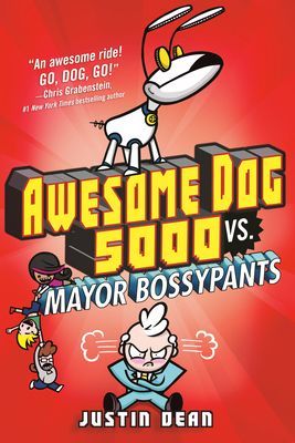 Awesome Dog 5000 vs. Mayor Bossypants (Dean Justin)(Paperback / softback)