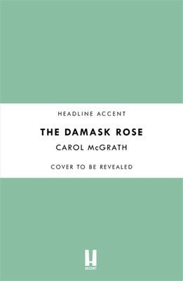 Damask Rose - The intricate and enthralling new novel: The friendship of a queen. But at a price . . . (McGrath Carol)(Paperback / softback)