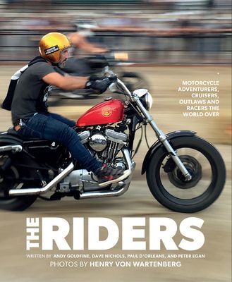 Riders - Motorcycle Adventurers, Cruisers, Outlaws, and Racers the World Over (von Wartenberg Henry)(Pevná vazba)