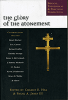 Glory of the atonement - Biblical, Historical And Practical Perspectives (Hill Charles E)(Paperback / softback)