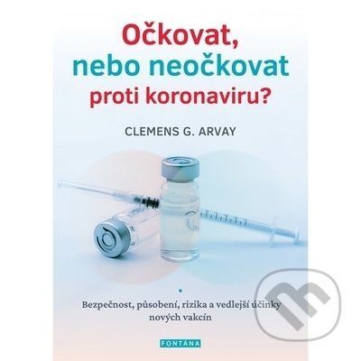 Očkovat, nebo neočkovat proti koronaviru? - Clemens G. Arvay