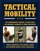 Tactical Mobility - The Comprehensive Training & Fitness Guide for Increased Performance & Injury Prevention (Benas Nick)(Paperback)