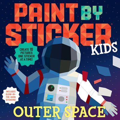 Paint by Sticker Kids: Outer Space - Create 10 Pictures One Sticker at a Time! Includes Glow-in-the-Dark Stickers (Workman Publishing)(Paperback / softback)