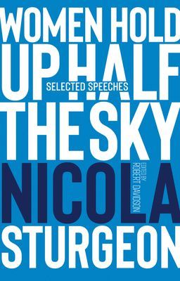 Women Hold Up Half the Sky - Selected Speeches of Nicola Sturgeon(Pevná vazba)
