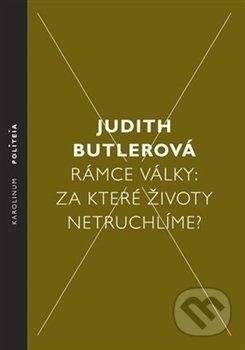 Rámce války: Za které životy netruchlíme? - Judith Butlerová