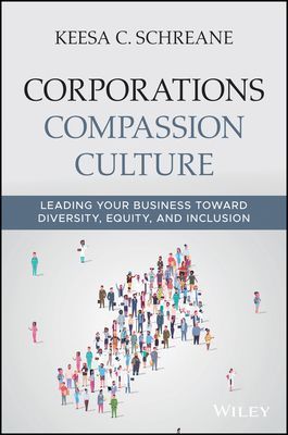 Corporations Compassion Culture - Leading Your Business toward Diversity, Equity, and Inclusion (Schreane Keesa C.)(Pevná vazba)