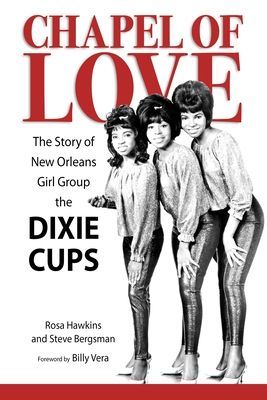 Chapel of Love - The Story of New Orleans Girl Group the Dixie Cups (Hawkins Rosa)(Pevná vazba)