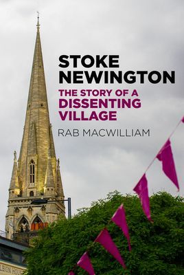Stoke Newington - The Story of a Dissenting Village (MacWilliam Rab)(Paperback / softback)