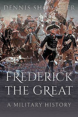 Frederick the Great - A Military History (Showalter Dennis)(Paperback / softback)