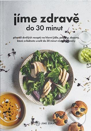 Jíme zdravě do 30 minut - autorů kolektiv