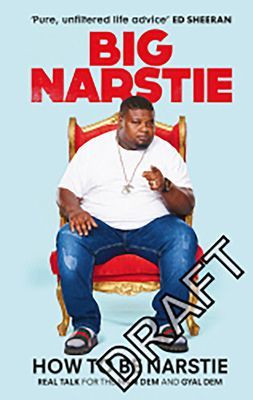 How to Be Narstie - Real talk on humble starts, big dreams and beating the odds (Narstie Big)(Paperback / softback)