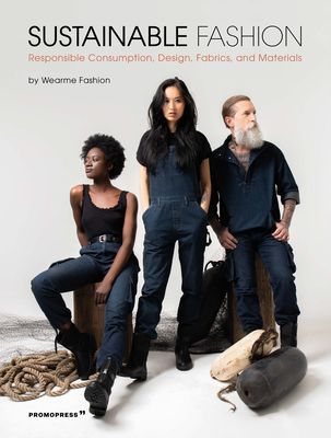 Sustainable Fashion: Responsible Consumption, Design, Fabrics and Materials (Wearme Fashion)(Paperback / softback)