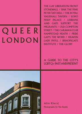 Queer London - A Guide to the City's LGBTQ+ Past and Present (Kheraj Alim)(Paperback / softback)