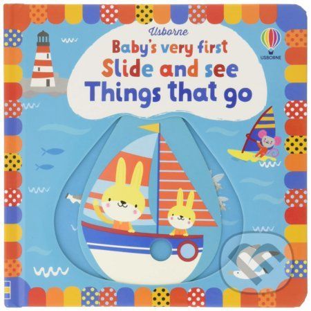 Baby's Very First Slide and See Things That Go - Fiona Watt, Stella Baggott (Ilustrátor)