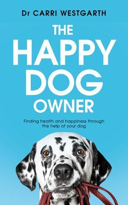 Happy Dog Owner - Finding Health and Happiness with the Help of Your Dog (Westgarth Dr Carri)(Paperback / softback)