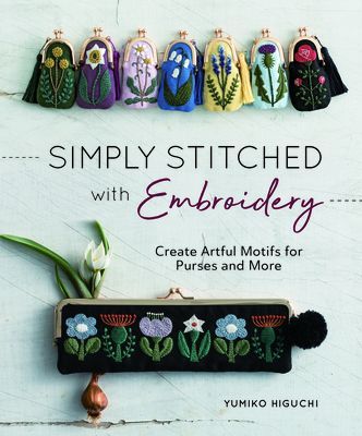 Simply Stitched with Embroidery - Create Artful Motifs for Purses and More (Higuchi Yumiko)(Paperback / softback)