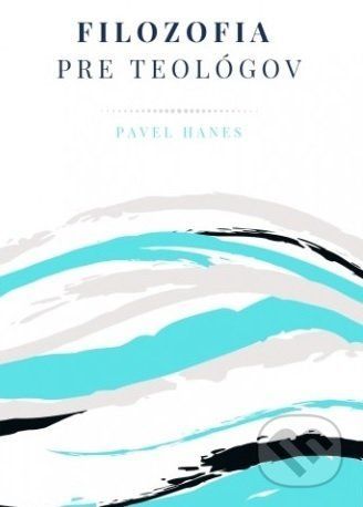 Filozofia pre teológov - Pavel Hanes