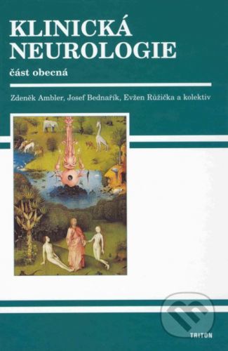 Klinická neurologie - část obecná - Zdeněk Ambler, Josef Bednařík, Evžen Růžička a kolektív