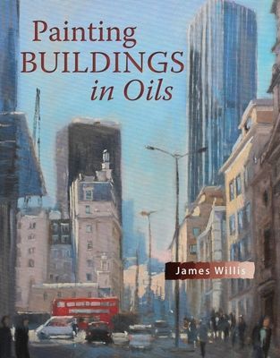 Painting Buildings in Oils (Willis James)(Paperback / softback)