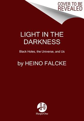 Light in the Darkness - Black Holes, the Universe, and Us (Falcke Heino)(Pevná vazba)