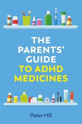 Parents' Guide to ADHD Medicines (Hill Peter)(Paperback / softback)