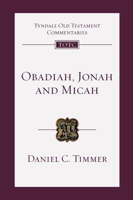Obadiah, Jonah and Micah - An Introduction And Commentary (Timmer Daniel (Author))(Paperback / softback)