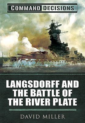 Command Decisions - Langsdorff and the Battle of the River Plate (Miller David)(Paperback / softback)