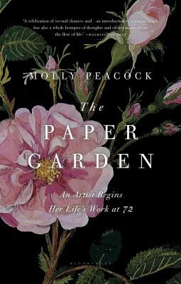 The Paper Garden: An Artist Begins Her Life's Work at 72 (Peacock Molly)(Paperback)